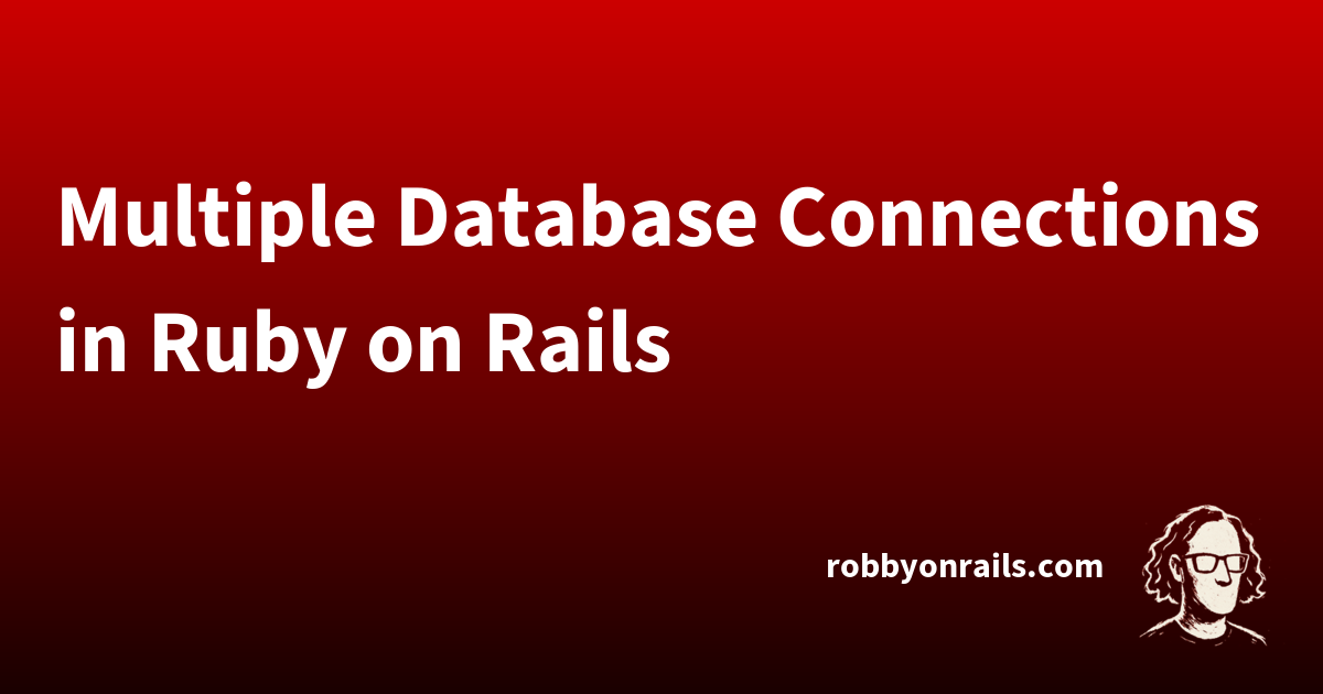 Multiple Database Connections in Ruby on Rails | Robby on Rails